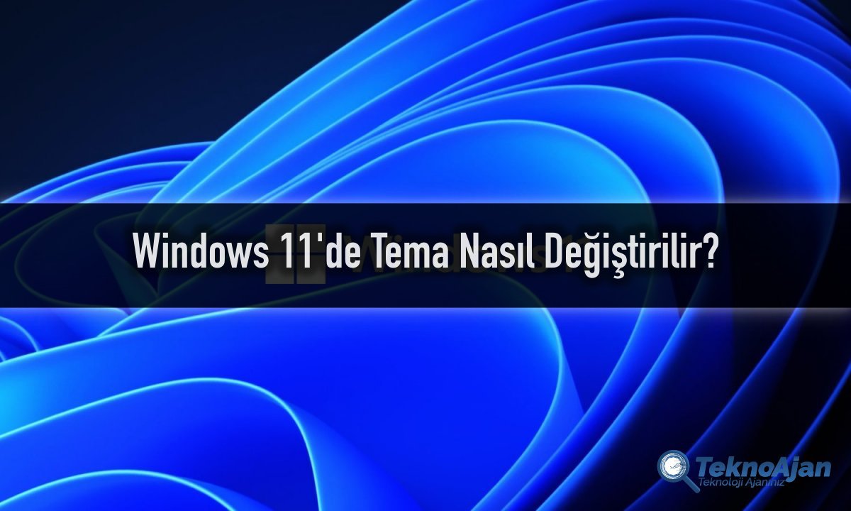 Windows 11 Tema Değiştirme