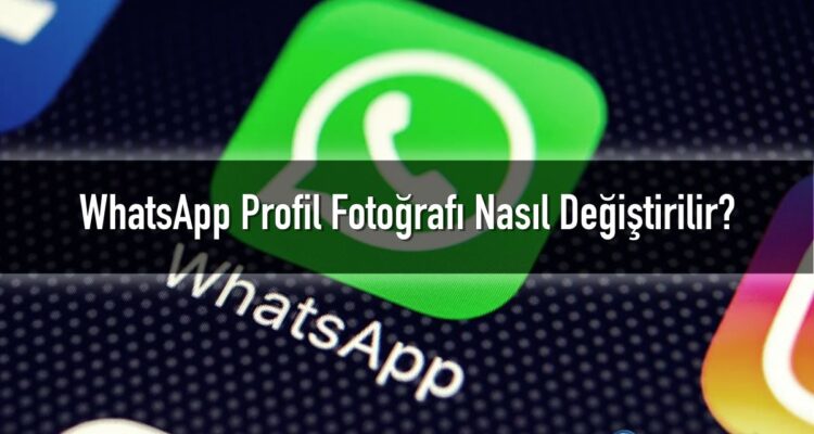 whatsapp profil fotoğrafı değiştirme